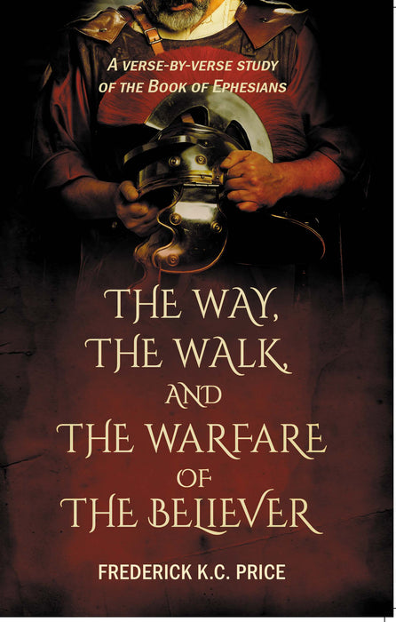 The Way, The Walk, and The Warfare of The Believer